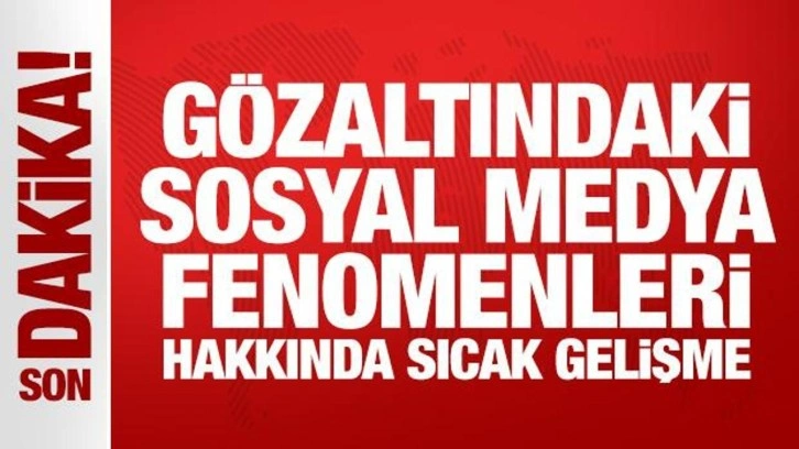 11 sosyal medya fenomeni için tutuklama talebi