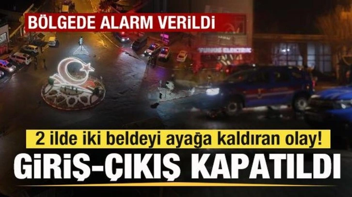 2 ilde iki beldeyi ayağa kaldıran olay! Alarm verildi! Giriş çıkışlar kapatıldı