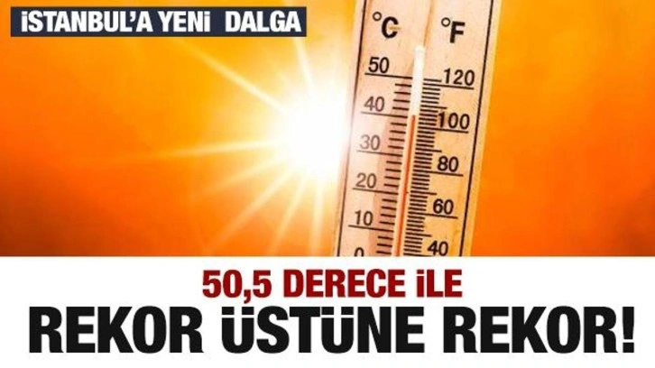 50,5 derece ile rekor üstüne rekor! Türkiye kavruluyor...İstanbul'a yeni dalga