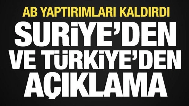 AB, Suriye'ye yaptırımları kaldırdı! Suriye ve Türkiye'den açıklama