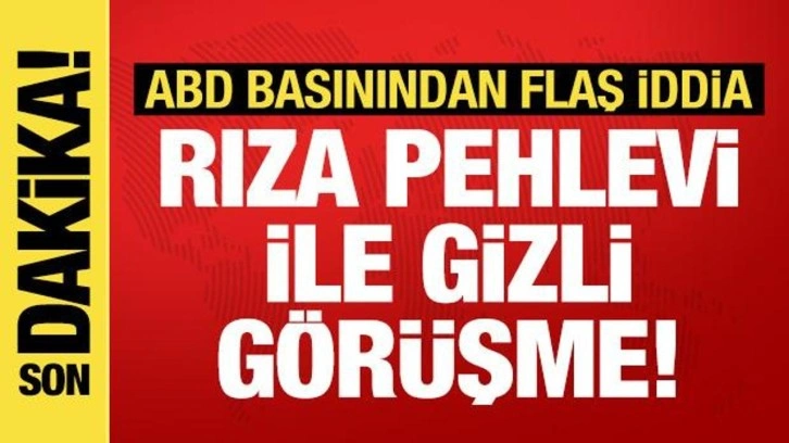 ABD basınından iddia: Beyaz Saray ile Rıza Pehlevi arasında gizli g&ouml;r&uuml;şme