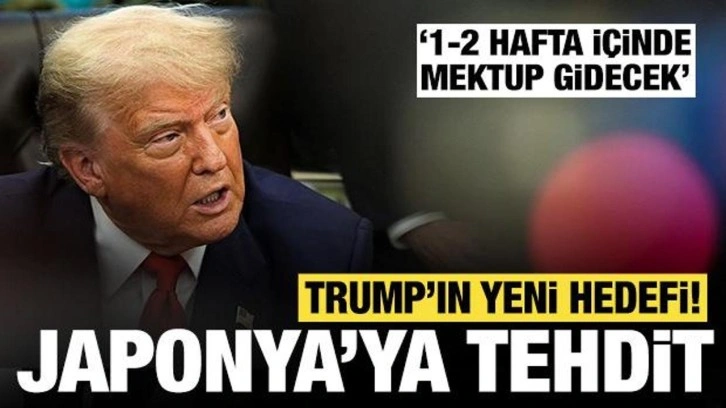 ABD Başkanı Trump bu kez de Japonya'yı tehdit etti: 1-2 hafta içinde mektup gidecek