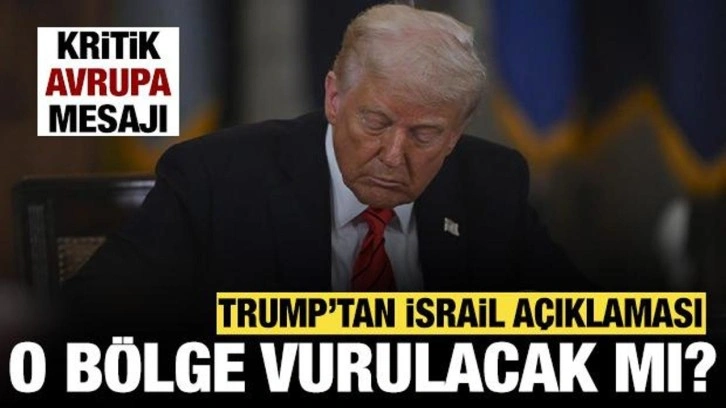ABD Başkanı Trump'tan İran açıklaması: O bölge vurulacak mı?