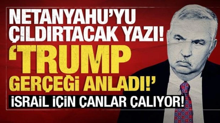 ABD'de Netanyahu'yu çıldırtan yazı: Trump gerçeği anladı, İsrail'i saf dışı bırakacak