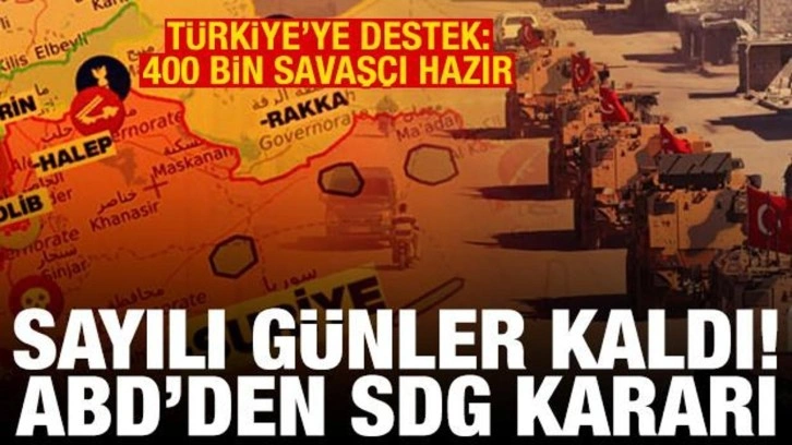 ABD'den &ccedil;ok konuşulacak SDG kararı! T&uuml;rkiye'ye destek: 400 bin savaş&ccedil;ı hazırız