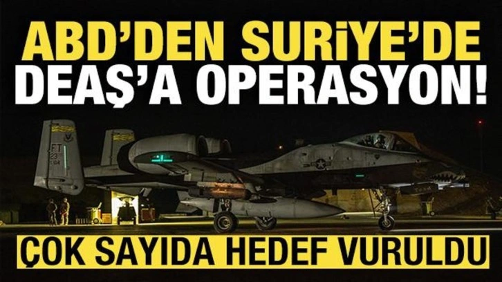ABD'den Suriye'de DEAŞ'a operasyon! &Ccedil;ok sayıda hedef vuruldu