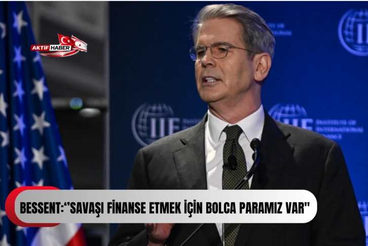 ABD Hazine Bakanı Bessent: "Savaşı finanse etmek i&ccedil;in bolca paramız var"