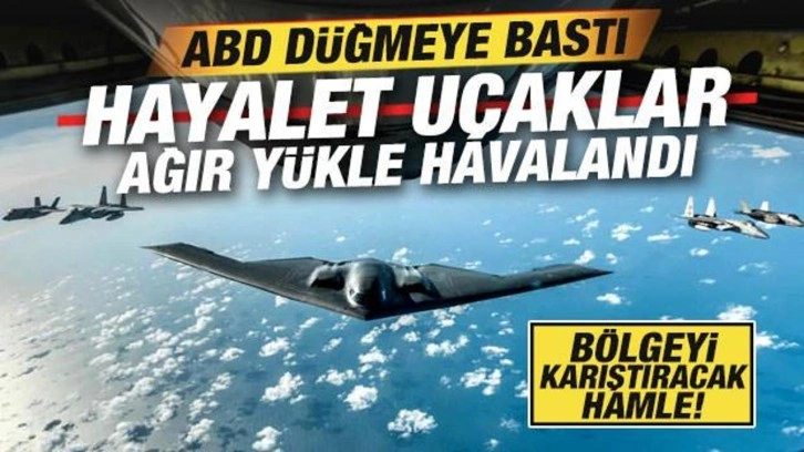 ABD resmen düğmeye bastı! Bölgeyi karıştıracak hamle: B-2'ler ağır yükle havalandı