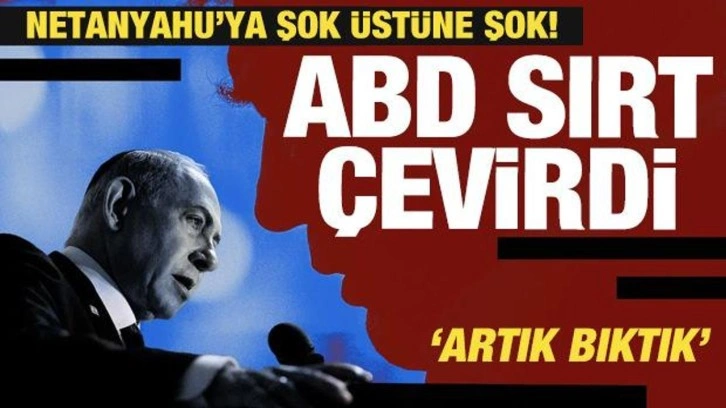 ABD resti çekti! İsrail ve Netanyahu'ya şok üstüne şok!