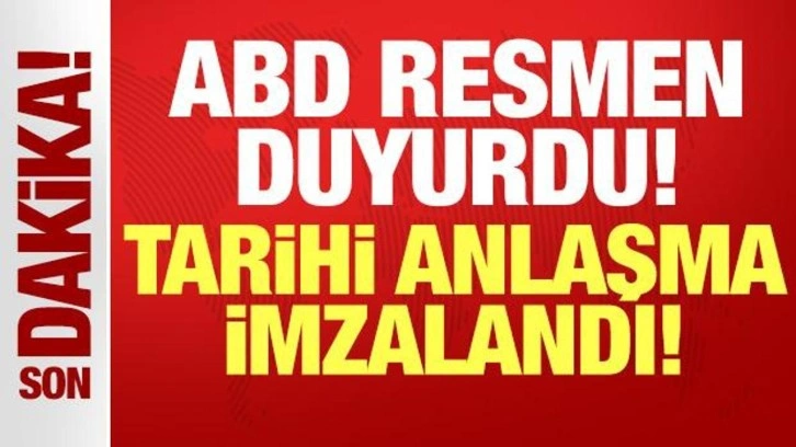 ABD son dakika duyurdu: Tarihi anlaşma imzalandı!