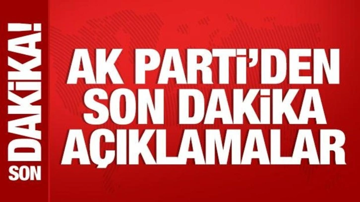 AK Parti S&ouml;zc&uuml;s&uuml; &Ccedil;elik'ten a&ccedil;ıklamalar