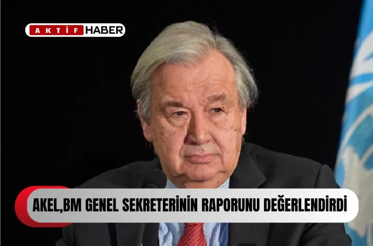 AKEL BM Genel Sekreteri’nin raporlarını değerlendirdi...