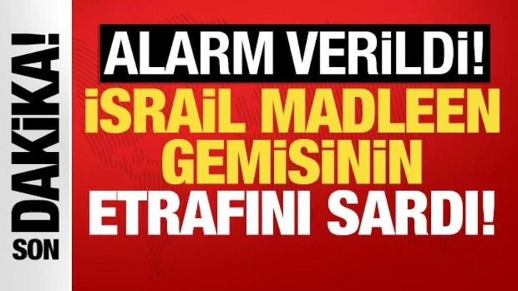 Alarm verildi! İsrail Madleen Gemisi'nin etrafını sardı