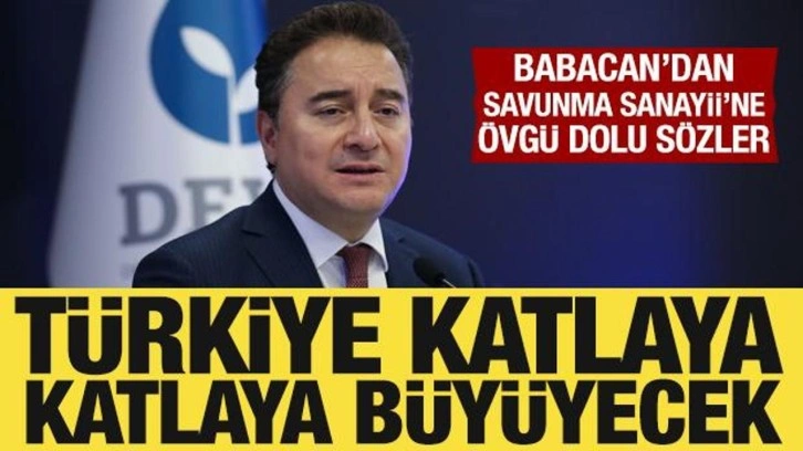 Ali Babacan, Savunma Sanayii'ni övdü: Türkiye, katlaya katlaya büyüyecek