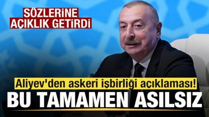 Aliyev'den askeri işbirliği a&ccedil;ıklaması! S&ouml;zlerine a&ccedil;ıklık getirdi: Bu tamamen asılsız