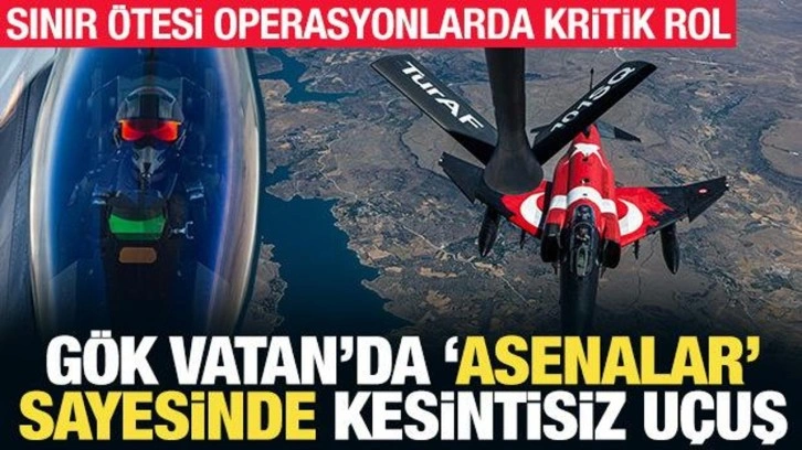 "Asenalar Filo", Türk Hava Kuvvetlerinin Gök Vatan'da kesintisiz uçuş yapmasını sağlı