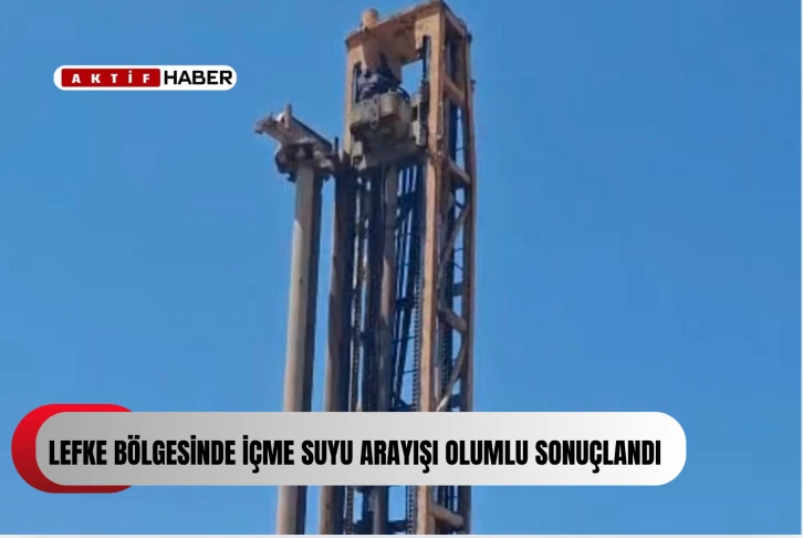 Ataoğlu: “Lefke bölgesinde içme suyu arayışı olumlu sonuçlandı&quot;