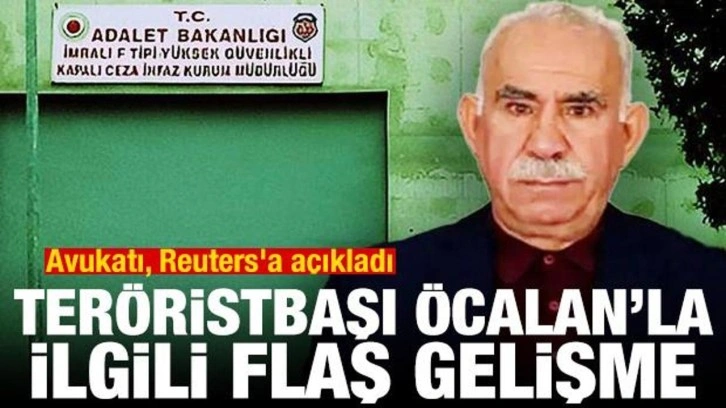 Avukatı, Reuters'a açıkladı! PKK elebaşı Öcalan'la ilgili flaş gelime