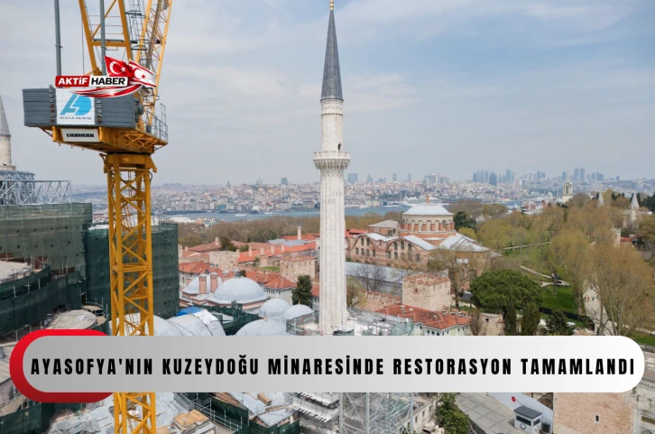  Ayasofya'nın kuzeydoğu minaresinde restorasyon tamamlandı...