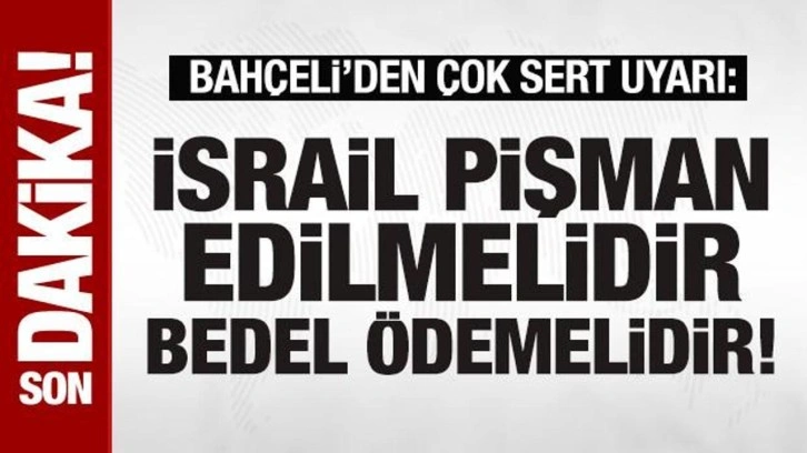 Bahçeli'den İsrail'e Suveyda tepkisi: İsrail pişman edilmelidir!