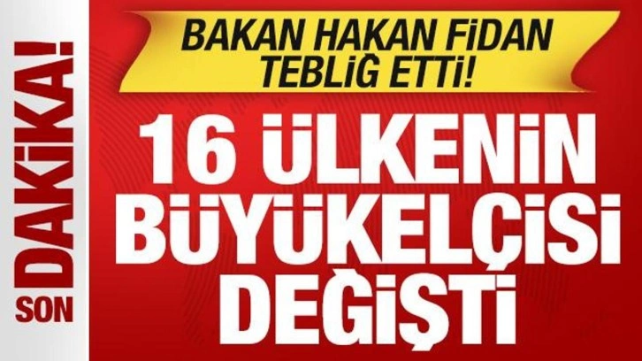 Bakan Fidan yeni g&ouml;revleri tebliğ etti! &Ccedil;ok sayıda &uuml;lkenin b&uuml;y&uuml;kel&ccedil;isi değişti
