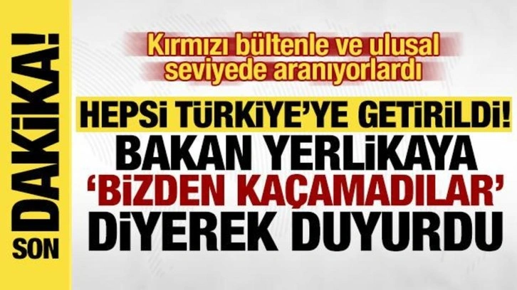 Bakan Yerlikaya paylaştı: Kırmızı bültenle ve ulusal seviyede aranan 10 kişi yakalandı!