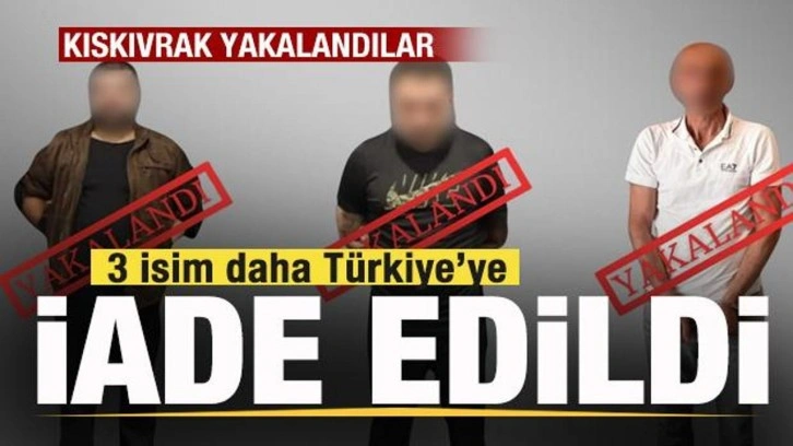 Bakanlık duyurdu! 3 isim yakalandı! Türkiye'ye iade edildi