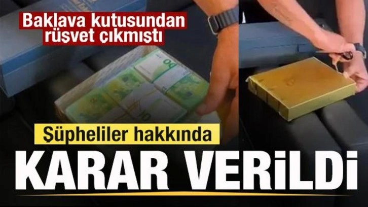 Baklava kutusundan rüşvet çıkmıştı! Şüpheliler hakkında mahkemeden karar!