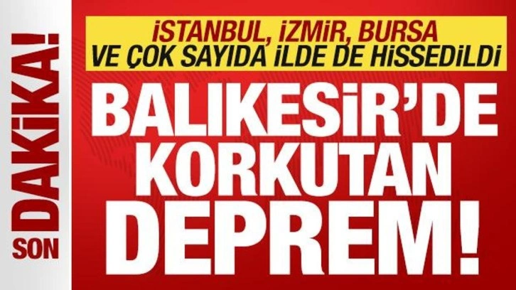 Balıkesir'de, İstanbul'da da hissedilen 5,1 b&uuml;y&uuml;kl&uuml;ğ&uuml;nde deprem meydana geldi