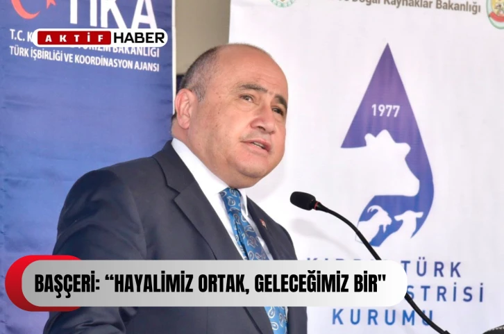  Başçeri: “Hayalimiz ortak, geleceğimiz bir&quot;
