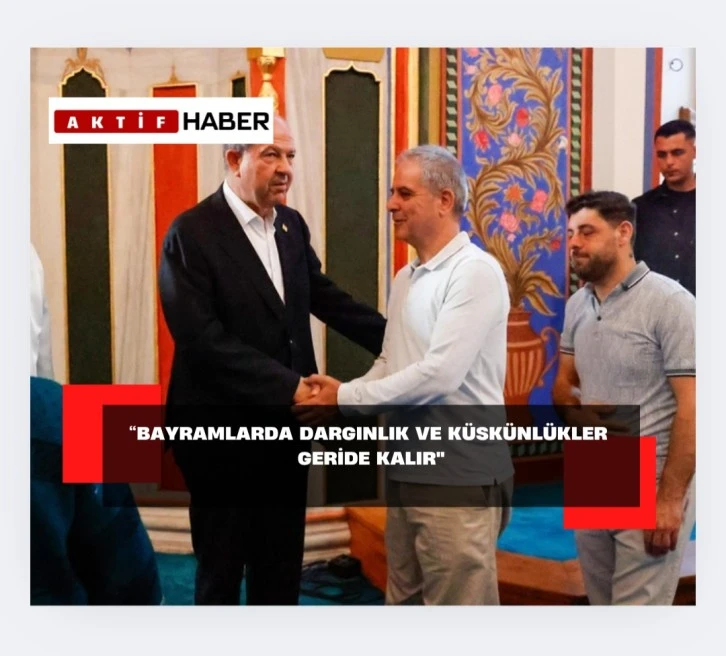 “Bayramlarda dargınlık ve küskünlükler geride kalır”