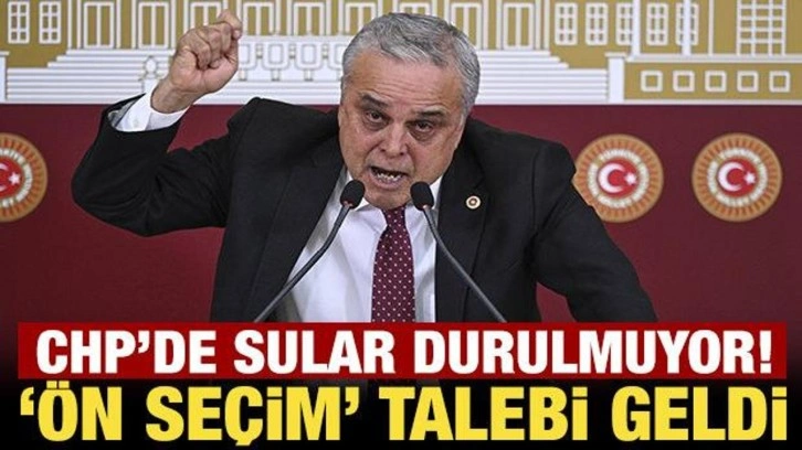 CHP'de sular durulmuyor! 'Ön seçim" talebi geldi