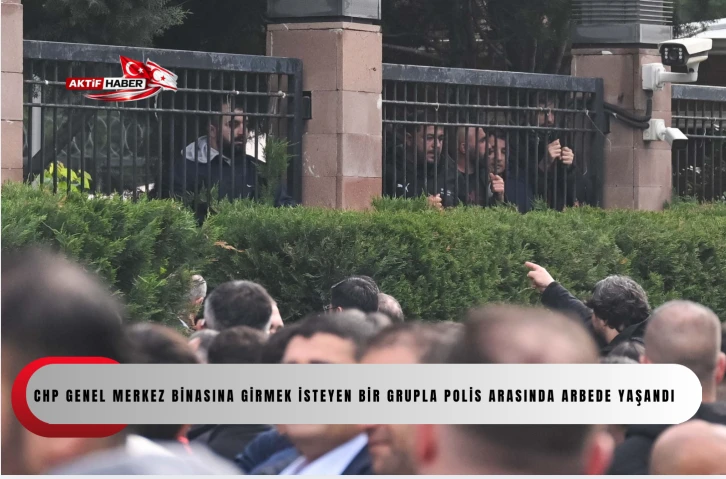 CHP Genel Merkez binasına girmek isteyen bir grupla polis arasında arbede yaşandı