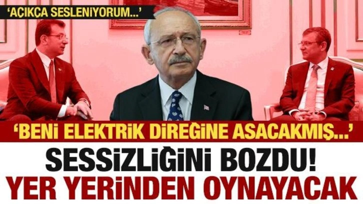CHP karıştı! Kılıçdaroğlu suskunluğunu bozdu: Beni elektrik direğine asacakmış!