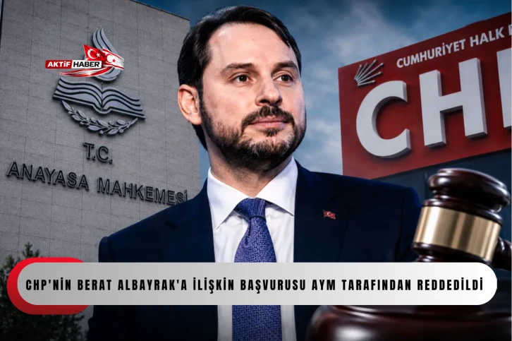 CHP'nin eski Hazine ve Maliye Bakanı Berat Albayrak'a ilişkin başvurusu AYM tarafından reddedildi