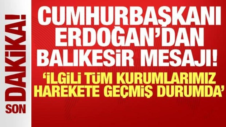 Cumhurbaşkanı Erdoğan'dan Balıkesir merkezli depremle ilgili ilk mesaj!