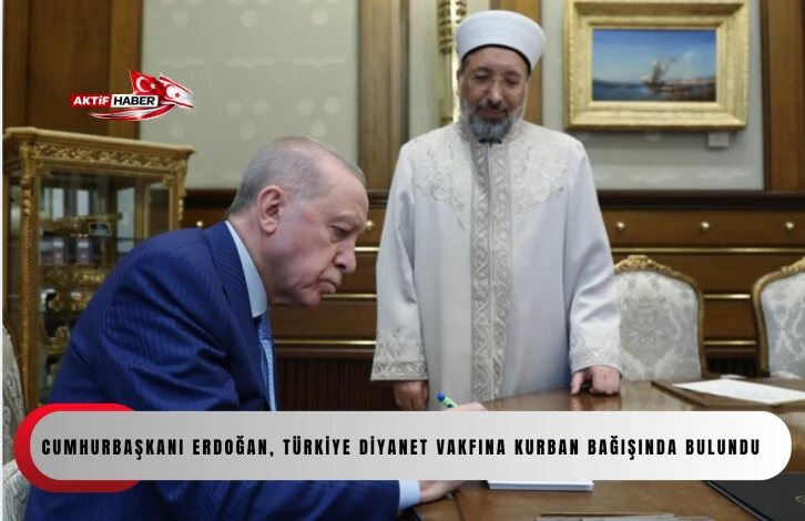 Cumhurbaşkanı Erdoğan, T&uuml;rkiye Diyanet Vakfına kurban bağışında bulundu