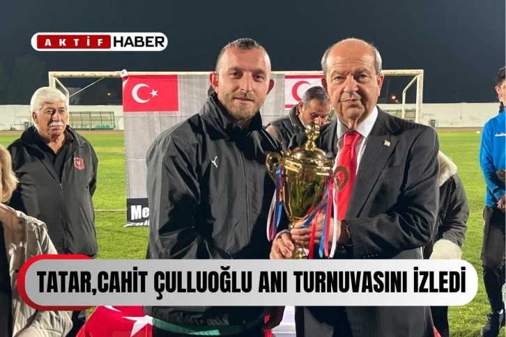 Cumhurbaşkanı Tatar, Cahit Çulluoğlu Anı Turnuvası’nı izledi