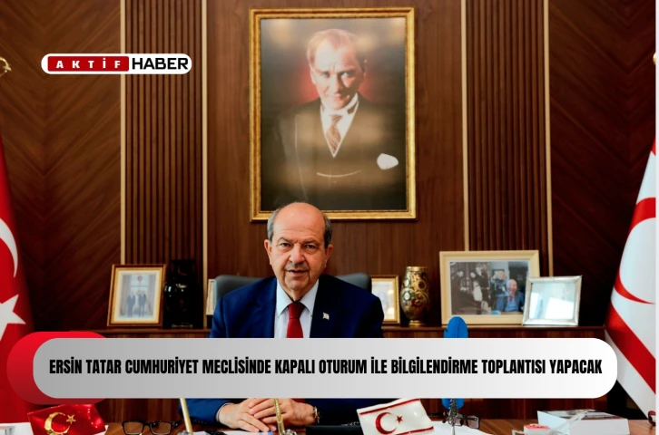  Cumhurbaşkanı Tatar, Cumhuriyet Meclisi Genel Kurulunu bilgilendirecek