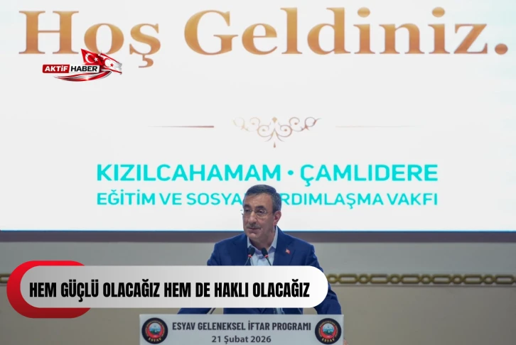  Cumhurbaşkanı Yardımcısı Yılmaz: "Hem g&uuml;&ccedil;l&uuml; olacağız hem de haklı olacağız"
