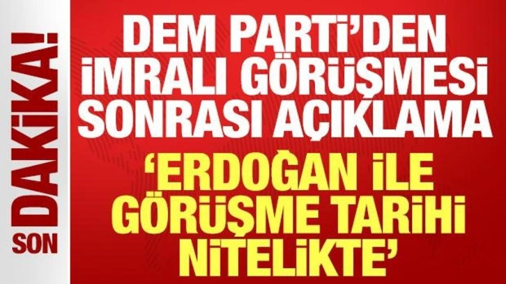 DEM Parti'den İmralı görüşmesi sonrası açıklama: Erdoğan ile görüşme tarihi nitelikte