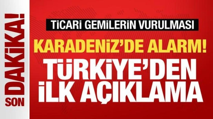 Dışişleri Bakanlığı: Karadeniz'de tankerlere saldırıları endişeyle karşılıyoruz