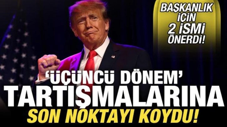 Donald Trump, bir kez daha başkan olmayacağını açıkladı! Başkanlık için 2 isim verdi