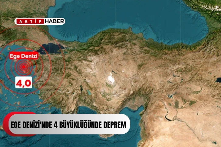Ege Denizi'nde 4 büyüklüğünde deprem