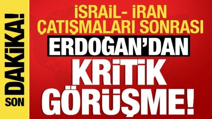 Erdoğan'dan kritik görüşme: İsrail-İran çatışması ele alındı!