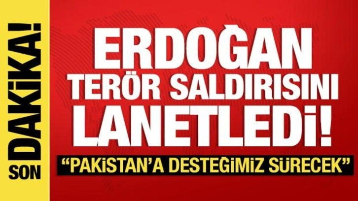 Erdoğan, Pakistan'daki terör saldırısını lanetledi