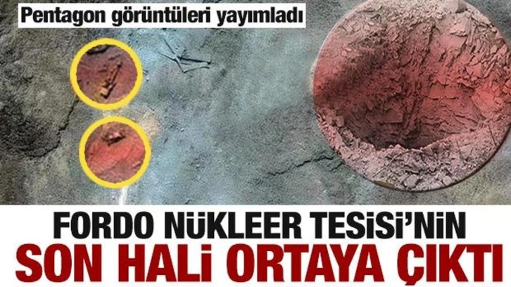 Fordo'nun son hali ortaya çıktı! Pentagon görüntüleri yayımladı