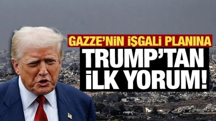 Gazze'nin işgali planına Trump'tan ilk yorum: "İsrail'e kalmış bir durum"