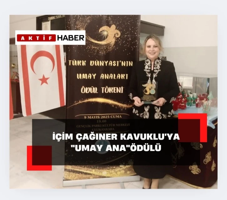 GİKAD Başkanı İçim Çağıner Kavuklu’ya Türk Dünyası Umay Ana Ödülü...