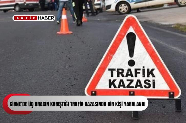  Girne&rsquo;de &uuml;&ccedil; aracın karıştığı trafik kazasında bir kişi yaralandı
